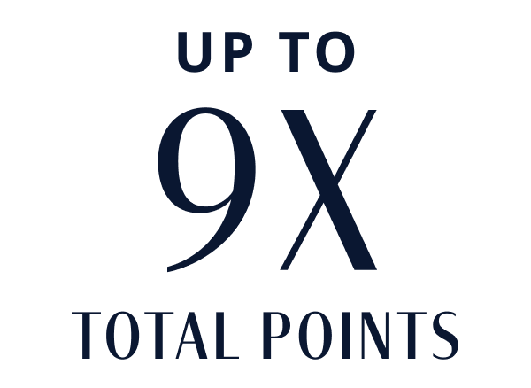 UP TO 9X TOTAL POINTS