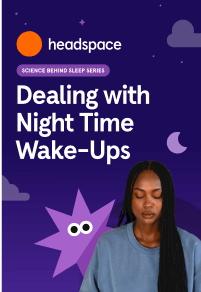 headspace science behind sleep series. Dealing with Night Time Wake-Ups